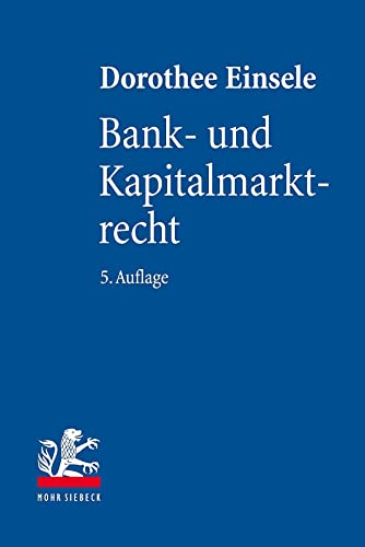 Bank- und Kapitalmarktrecht: Nationale und Internationale Bankgeschäfte von Mohr Siebeck GmbH & Co. K