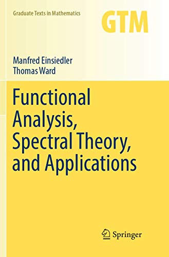 Functional Analysis, Spectral Theory, and Applications (Graduate Texts in Mathematics, Band 276)