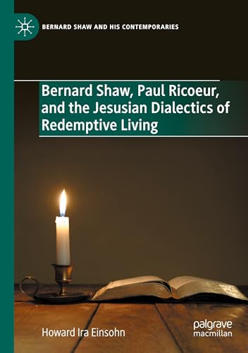 Bernard Shaw, Paul Ricoeur, and the Jesusian Dialectics of Redemptive Living (Bernard Shaw and His Contemporaries) von Palgrave Macmillan