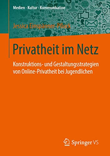 Privatheit im Netz: Konstruktions- und Gestaltungsstrategien von Online-Privatheit bei Jugendlichen (Medien • Kultur • Kommunikation)