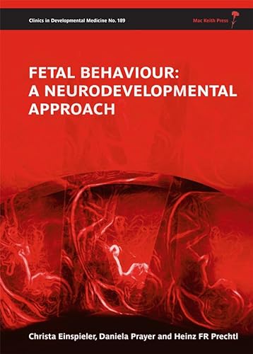 Fetal Behaviour: A Neurodevelopmental Approach (Clinics in Developmental Medicine, 189, Band 189) von Mac Keith Press