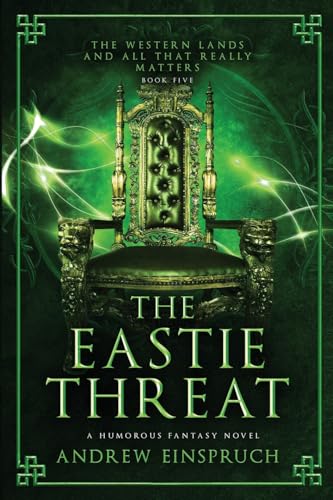 The Eastie Threat: A Humorous Fantasy Novel (The Western Lands and All That Really Matters, Band 5) The Eastie Threat: A Humorous Fantasy Novel (The Western Lands and All That Really Matters, Band 5)