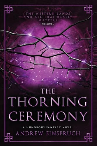 The Thorning Ceremony (The Western Lands and All That Really Matters) von Wild Pure Heart