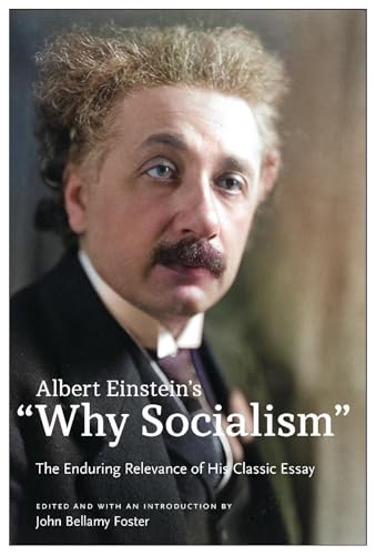 Albert Einstein's "Why Socialism?: The Enduring Legacy of His Classic Essay Albert Einstein's "Why Socialism?: The Enduring Legacy of His Classic Essay von Monthly Review Press,U.S.