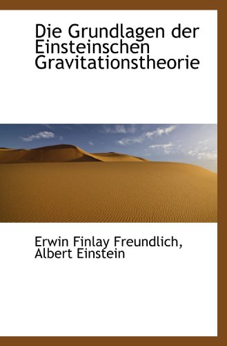 Die Grundlagen der Einsteinschen Gravitationstheorie von BiblioBazaar