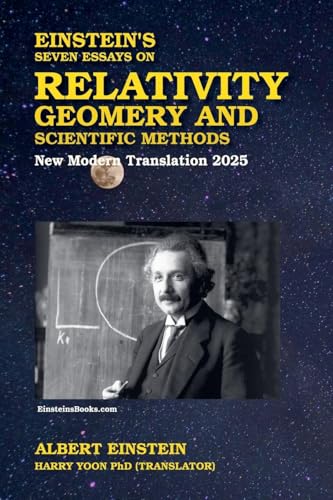 Einstein's Seven Essays on Relativity, Geometry, and Scientific Methods Einstein's Seven Essays on Relativity, Geometry, and Scientific Methods von Nutty Physics