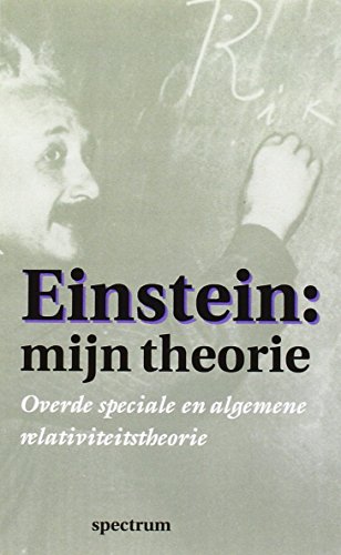 Einstein: mijn theorie : over de speciale en de algemene relativiteitstheorie Einstein: mijn theorie : over de speciale en de algemene relativiteitstheorie von Spectrum
