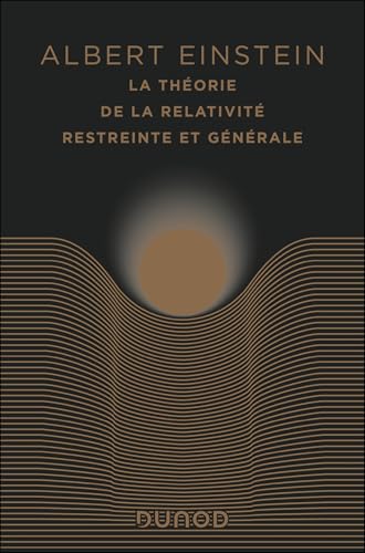 La théorie de la relativité restreinte et générale-édition anniversaire: Suivi de La relativité et le problème de l'espace La théorie de la relativité restreinte et générale-édition anniversaire: Suivi de La relativité et le problème de l'espace von DUNOD