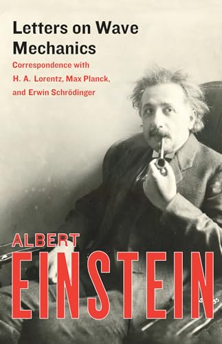 Letters on Wave Mechanics: Correspondence with H. A. Lorentz, Max Planck, and Erwin Schrödinger Letters on Wave Mechanics: Correspondence with H. A. Lorentz, Max Planck, and Erwin Schrödinger von Philosophical Library/Open Road