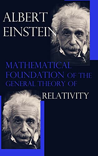 Mathematical Foundation of the General Theory of Relativity Mathematical Foundation of the General Theory of Relativity von Blurb