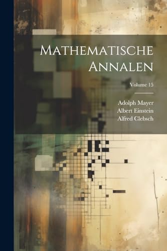 Mathematische Annalen; Volume 15 von Legare Street Press