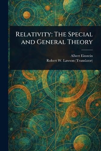 Relativity: The Special and General Theory Relativity: The Special and General Theory von Anson Street Press