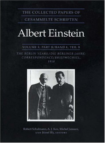 The Berlin Years: Correspondence, 1914-1918 (Collected Papers of Albert Einstein). von Princeton University Press