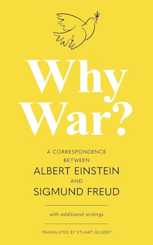 Why War? A Correspondence Between Albert Einstein and Sigmund Freud (Warbler Classics Annotated Edition)