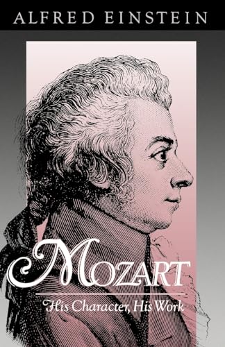 Mozart: His Character, His Work (Galaxy Books, Band 162) von OUP USA