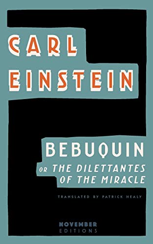 Bebuquin: or the Dilettantes of the Miracle von November Editions