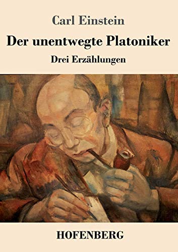 Der unentwegte Platoniker: Drei Erzählungen