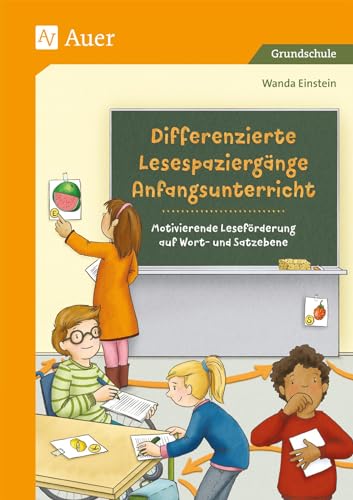 Differenzierte Lesespaziergänge Anfangsunterricht: Motivierende Leseförderung auf Wort- und Satzebene (1. und 2. Klasse) von Auer Verlag i.d.AAP LW