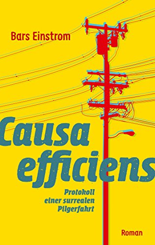 Causa efficiens: Protokoll einer surrealen Pilgerfahrt von Books on Demand