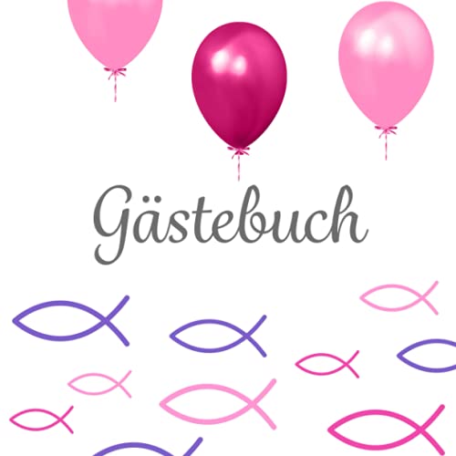 Gästebuch: Taufe · Kommunion · Konfirmation · Firmung ❦ Mit Fische Deko und Luftballons am Cover ❦ Rosa perfekt für Mädchen ❦ Für handgeschriebene ... Baum ❦ Passend zu Tischdeko Fischen Gästebuch: Taufe · Kommunion · Konfirmation · Firmung ❦ Mit Fische Deko und Luftballons am Cover ❦ Rosa perfekt für Mädchen ❦ Für handgeschriebene ... Baum ❦ Passend zu Tischdeko Fischen von Independently published