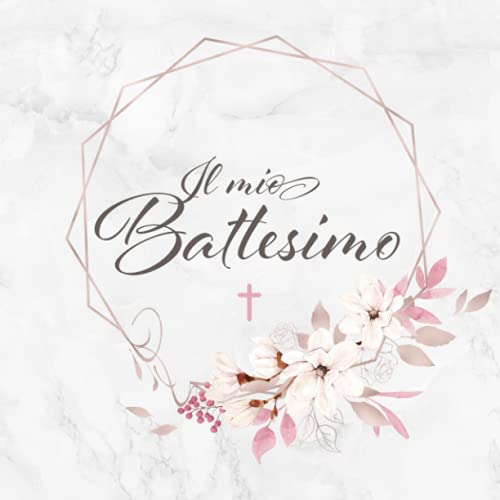 Il Mio Battesimo: Libro degli ospiti ❦ Per congratulazioni auto-scritte e foto incollate ❦ Copertina con disegno di fiori rosa per ragazze ❦ Idea regalo per genitori Il Mio Battesimo: Libro degli ospiti ❦ Per congratulazioni auto-scritte e foto incollate ❦ Copertina con disegno di fiori rosa per ragazze ❦ Idea regalo per genitori von Independently published