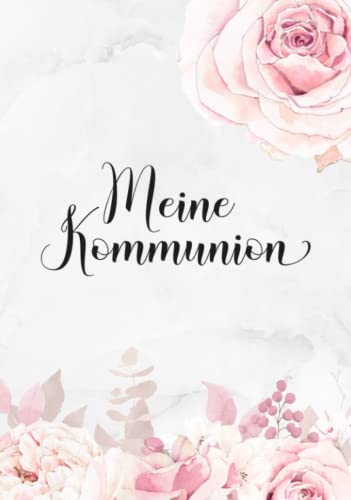 Meine Kommunion: Gästebuch für geschriebene Glückwünsche・Elegantes Hardcover mit rosa Blumendekor für Mädchen・Perfekt als Geschenk und passend zur ... Deko・Blankoseiten mit dezentem Zierrahmen Meine Kommunion: Gästebuch für geschriebene Glückwünsche・Elegantes Hardcover mit rosa Blumendekor für Mädchen・Perfekt als Geschenk und passend zur ... Deko・Blankoseiten mit dezentem Zierrahmen
