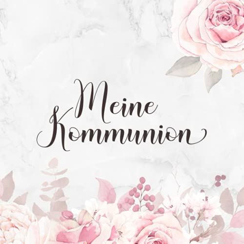 Meine Kommunion: Gästebuch für geschriebene Glückwünsche・Festliches Rosa Blumendekor für Mädchen・Perfekt als Geschenk und passend zur Erstkommunion Deko・Blankoseiten mit dezentem Zierrahmen Meine Kommunion: Gästebuch für geschriebene Glückwünsche・Festliches Rosa Blumendekor für Mädchen・Perfekt als Geschenk und passend zur Erstkommunion Deko・Blankoseiten mit dezentem Zierrahmen von Independently published