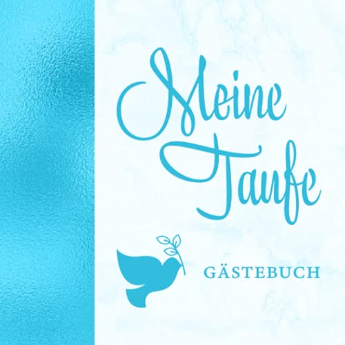 Meine Taufe Gästebuch: Elegantes Blau mit Taube für Jungen・Für geschriebene Glückwünsche・Schöne Geschenkidee passend zu blauer Deko・Dezent dekorierte Seiten Meine Taufe Gästebuch: Elegantes Blau mit Taube für Jungen・Für geschriebene Glückwünsche・Schöne Geschenkidee passend zu blauer Deko・Dezent dekorierte Seiten