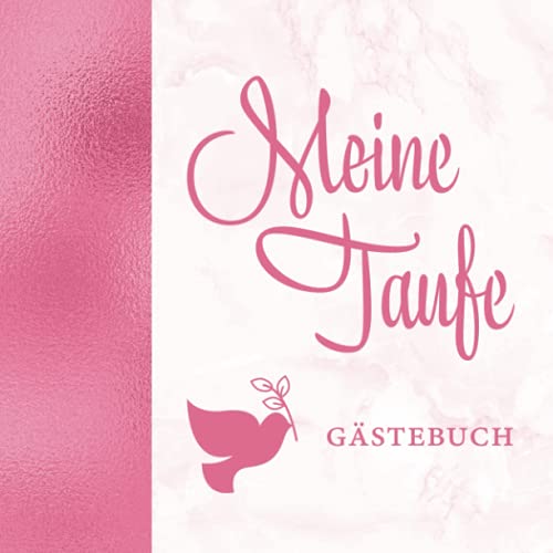 Meine Taufe Gästebuch: Elegantes Rosa mit Taube für Mädchen・Für geschriebene Glückwünsche・Schöne Geschenkidee passend zu rosa Deko・Dezent dekorierte Seiten Meine Taufe Gästebuch: Elegantes Rosa mit Taube für Mädchen・Für geschriebene Glückwünsche・Schöne Geschenkidee passend zu rosa Deko・Dezent dekorierte Seiten