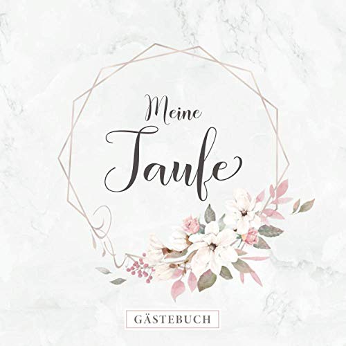 Meine Taufe Gästebuch: Erinnerungsalbum zur Taufe・80 Seiten hübsch dekoriert・Zum Befüllen mit geschriebenen Glückwünsche und Einkleben von Fotos Meine Taufe Gästebuch: Erinnerungsalbum zur Taufe・80 Seiten hübsch dekoriert・Zum Befüllen mit geschriebenen Glückwünsche und Einkleben von Fotos
