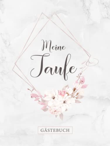 Meine Taufe Gästebuch: Erinnerungsalbum zur Taufe・Elegantes Hardcover・Hübsch dekorierte Blankoseiten zum Befüllen mit geschriebenen Glückwünschen und Einkleben von Fotos