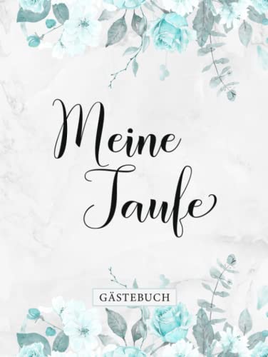 Meine Taufe Gästebuch: Tauffest Erinnerungsbuch zum Hineinschreiben・Elegantes Hardcover・Blaues Blumendesign passend für Jungen・108 Seiten hübsch ... Glückwünsche und eingeklebte Fotos Meine Taufe Gästebuch: Tauffest Erinnerungsbuch zum Hineinschreiben・Elegantes Hardcover・Blaues Blumendesign passend für Jungen・108 Seiten hübsch ... Glückwünsche und eingeklebte Fotos von Independently published