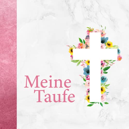 Meine Taufe: Erinnerungsalbum für die Tauffeier・Zum Hineinschreiben von persönlichen Glückwünschen・Elegantes Cover mit verziertem Kreuz-Motiv・In Rosa für Mädchen passend・Dezent dekorierte Seiten Meine Taufe: Erinnerungsalbum für die Tauffeier・Zum Hineinschreiben von persönlichen Glückwünschen・Elegantes Cover mit verziertem Kreuz-Motiv・In Rosa für Mädchen passend・Dezent dekorierte Seiten von Independently published