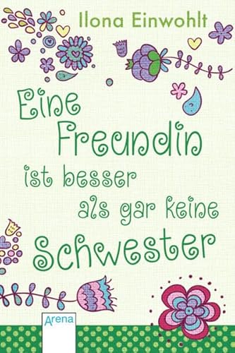 Eine Freundin ist besser als gar keine Schwester Eine Freundin ist besser als gar keine Schwester