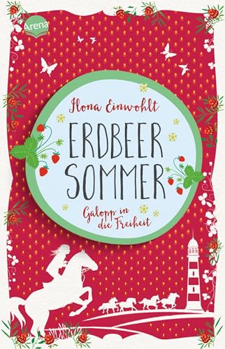 Erdbeersommer (3). Galopp in die Freiheit (Erdbeersommer-Trilogie) von Arena