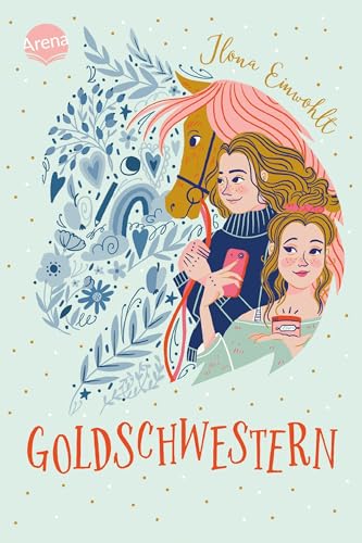 Goldschwestern: Modernes Pferdebuch ab 11 Jahren über Toleranz, Identitätsfindung und die erste Liebe Goldschwestern: Modernes Pferdebuch ab 11 Jahren über Toleranz, Identitätsfindung und die erste Liebe