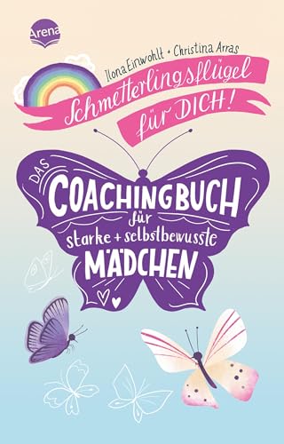 Schmetterlingsflügel für dich! Das Coachingbuch für starke und selbstbewusste Mädchen: Mitmachbuch für mehr Ausstrahlung und Selbstbewusstsein mit ... und Tipps für Mädchen ab 11 Jahren Schmetterlingsflügel für dich! Das Coachingbuch für starke und selbstbewusste Mädchen: Mitmachbuch für mehr Ausstrahlung und Selbstbewusstsein mit ... und Tipps für Mädchen ab 11 Jahren