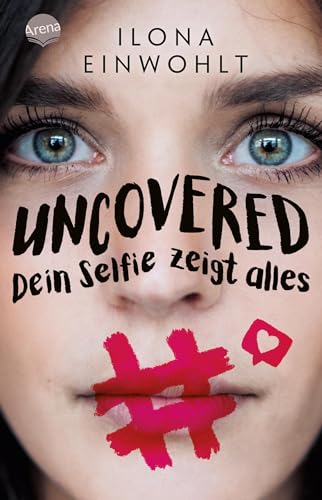 Uncovered – Dein Selfie zeigt alles: Klassenlektüre ab 12 Jahren zum Thema Sexting von Arena Verlag GmbH