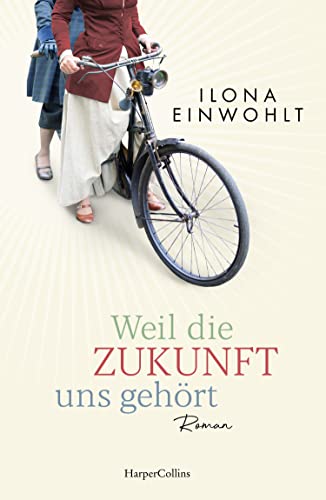 Weil die Zukunft uns gehört: Roman Weil die Zukunft uns gehört: Roman von HarperCollins