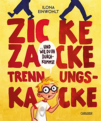 Zicke zacke Trennungskacke – und wie du da durchkommst: Ein Buch zum Thema Trennung der Eltern - zum Mutmachen und Mitmachen | Trennung Scheidungskind Scheidungsratgeber patchwork von Carlsen