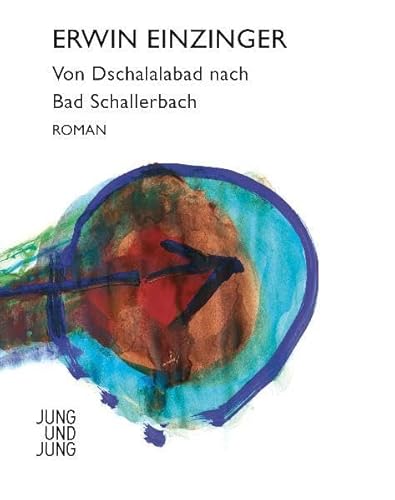 Von Dschalalabad nach Bad Schallerbach: Roman