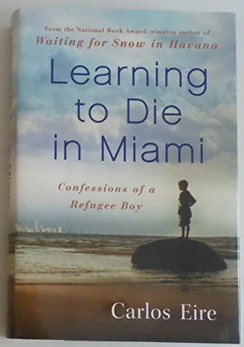 Learning to Die in Miami: Confessions of a Refugee Boy