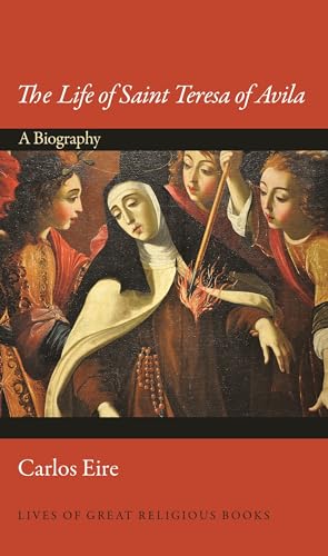 The Life of Saint Teresa of Avila: A Biography (Lives of Great Religious Books, Band 31) von Princeton University Press