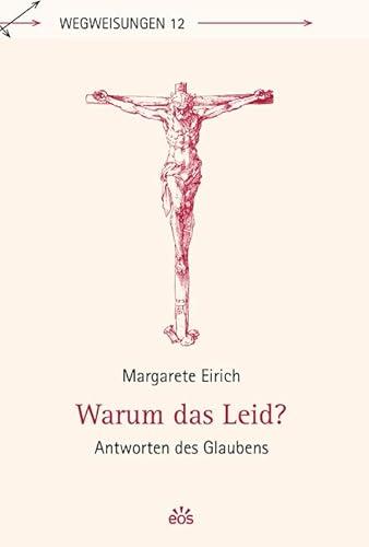 Warum das Leid?: Antworten des Glaubens (Wegweisungen)