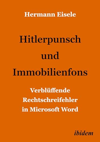 Hitlerpunsch und Immobilienfons: Verblüffende Rechtschreifehler in Microsoft Word von ibidem