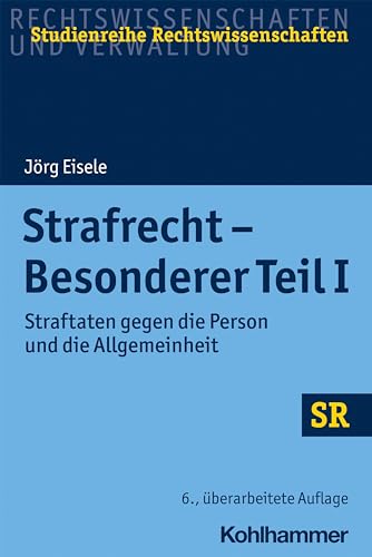 Strafrecht - Besonderer Teil I: Straftaten gegen die Person und die Allgemeinheit (SR-Studienreihe Rechtswissenschaften)