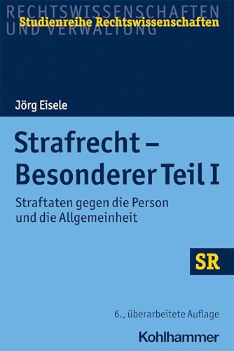 Strafrecht - Besonderer Teil I: Straftaten gegen die Person und die Allgemeinheit (SR-Studienreihe Rechtswissenschaften)