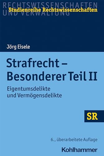 Strafrecht - Besonderer Teil II: Eigentumsdelikte und Vermögensdelikte (SR-Studienreihe Rechtswissenschaften) von Kohlhammer W.