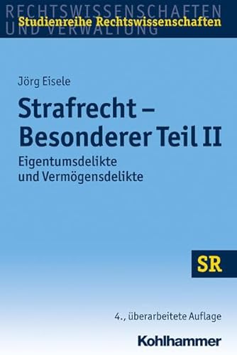 Strafrecht - Besonderer Teil II: Eigentumsdelikte und Vermögensdelikte (SR-Studienreihe Rechtswissenschaften)
