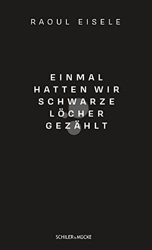Einmal hatten wir schwarze Löcher gezählt von Schiler & Mücke GbR